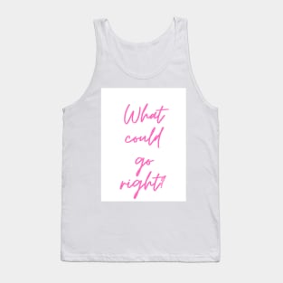 What could go right? Tank Top